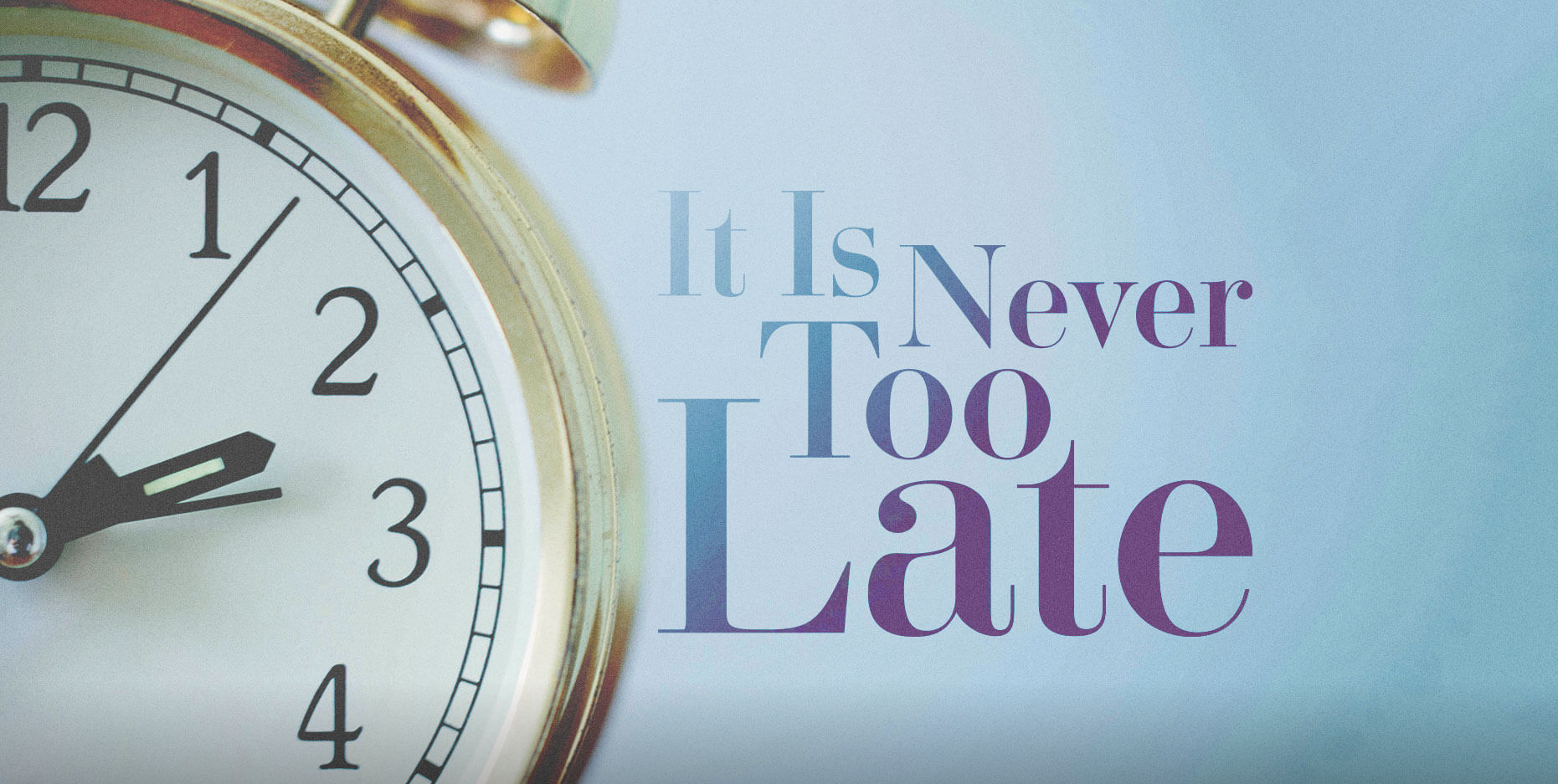 It Is Never Too Late (TUR)