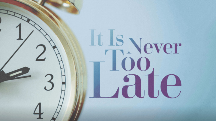 هیچگاه دیر نیست (قسمت اول)