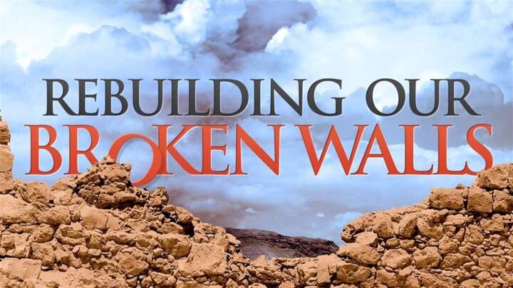 Rebuilding Our Broken Walls P01