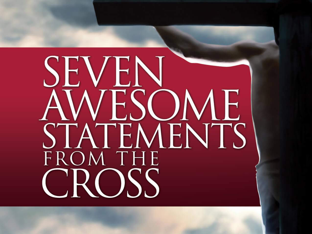 Seven Awesome Statements From The Cross